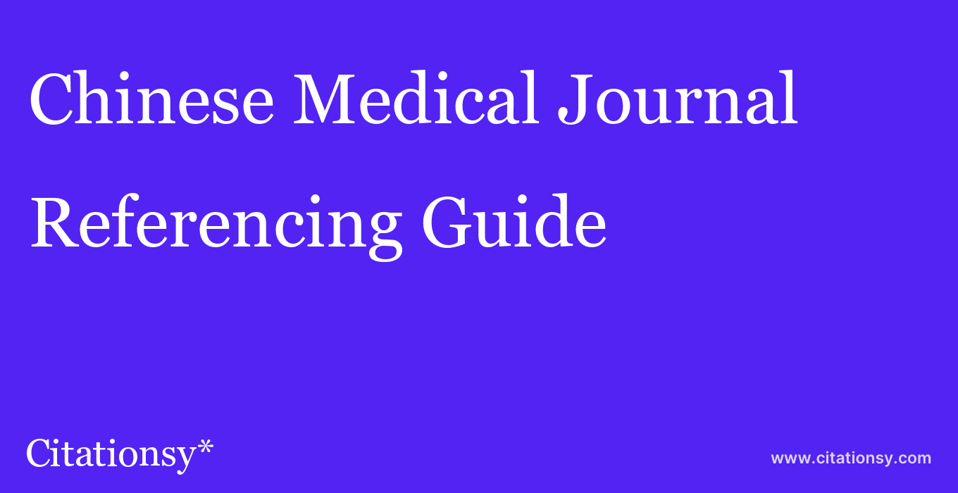 cite Chinese Medical Journal  — Referencing Guide